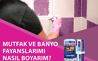 Mutfak Ve Banyo Fayanslarımı Nasıl Boyarım?